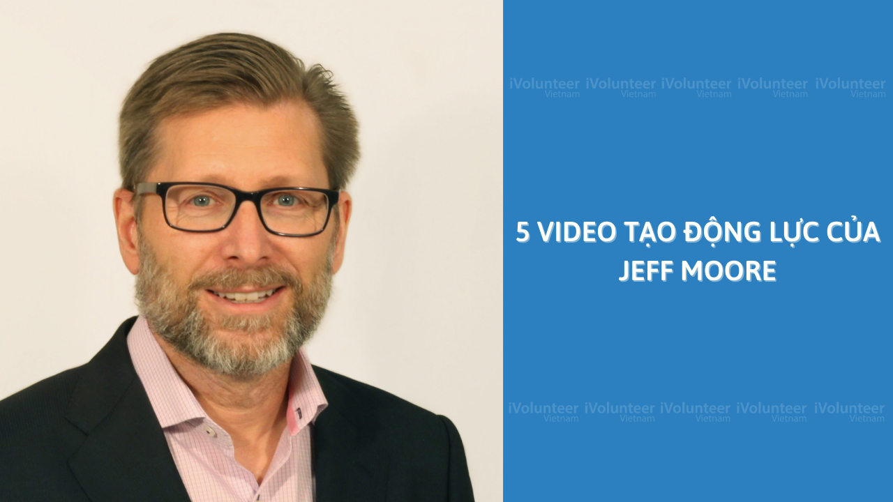 5 Video Tạo Động Lực Của Jeff Moore