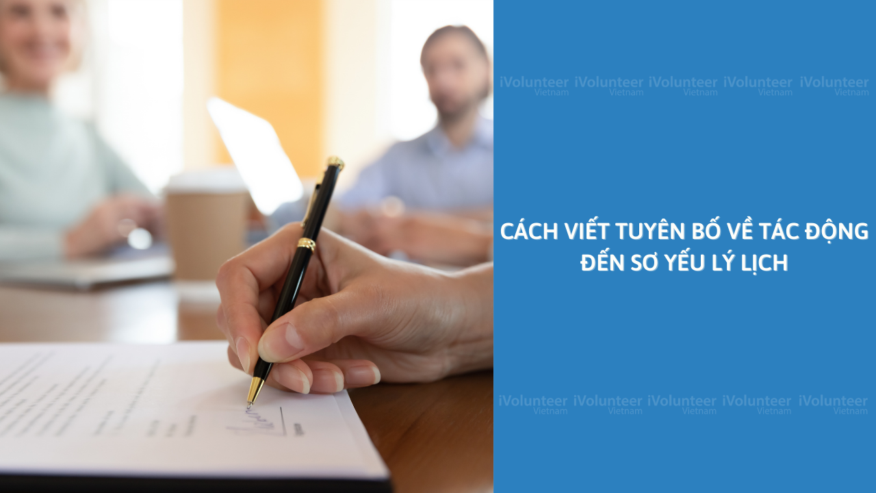 Cách Viết Tuyên Bố Về Tác Động Đến Sơ Yếu Lý Lịch