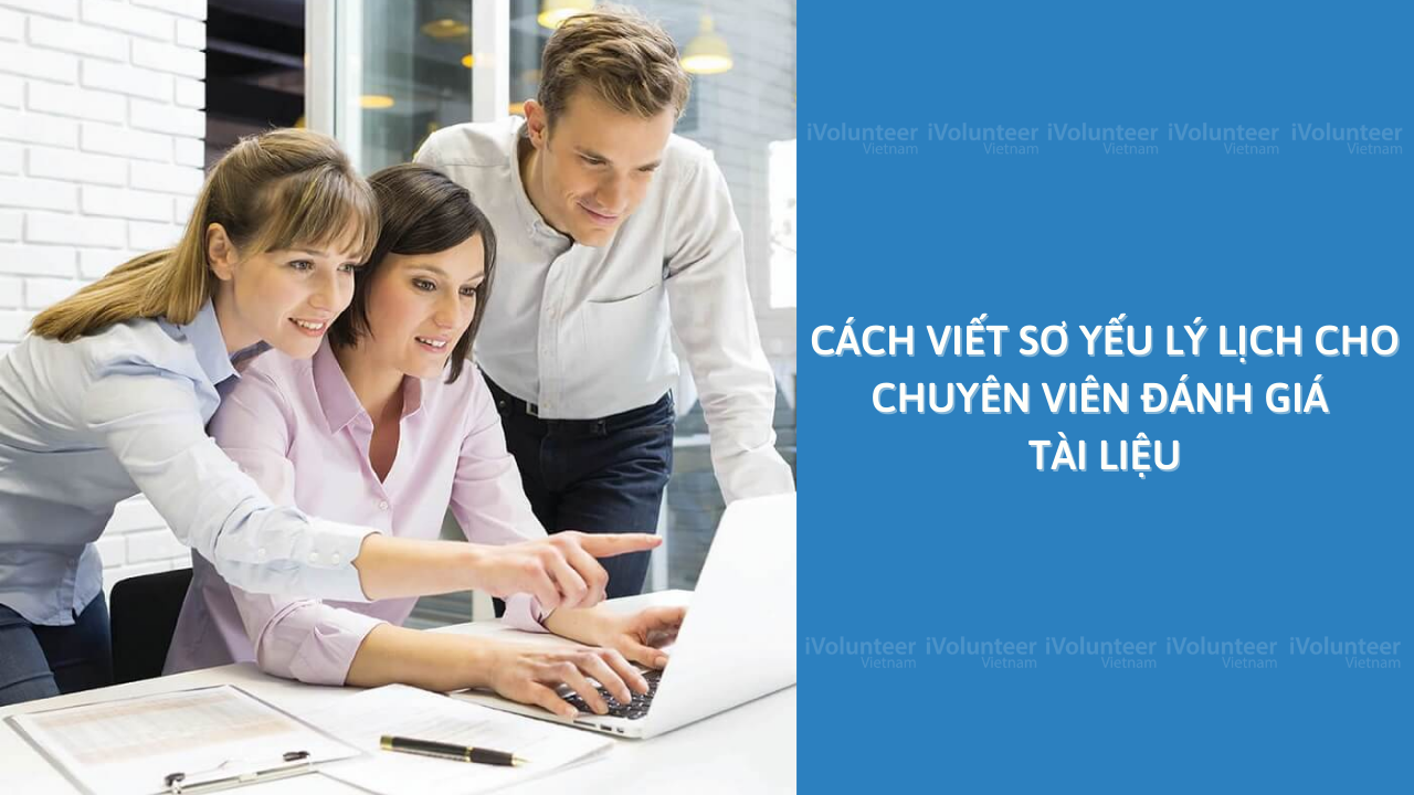 Cách Viết Sơ Yếu Lý Lịch Cho Chuyên Viên Đánh Giá Tài Liệu