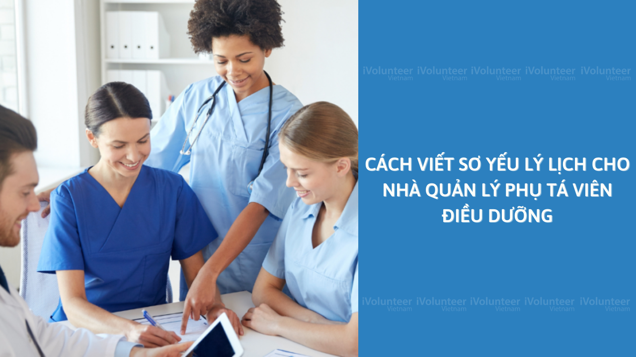 Cách Viết Sơ Yếu Lý Lịch Cho Nhà Quản Lý Phụ Tá Viên Điều Dưỡng