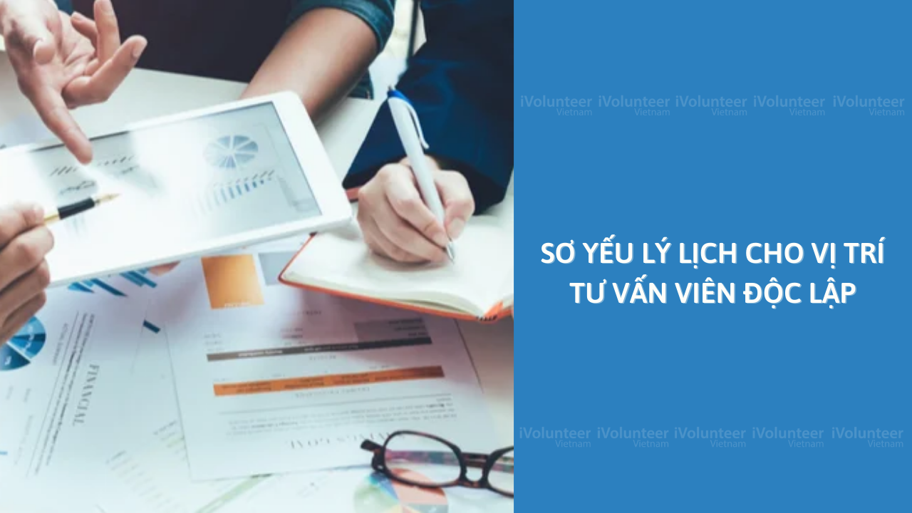 Sơ Yếu Lý Lịch Cho Vị Trí Tư Vấn Viên Độc Lập