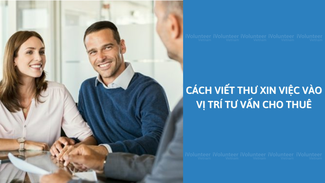 Cách Viết Thư Xin Việc Vào Vị Trí Tư Vấn Cho Thuê