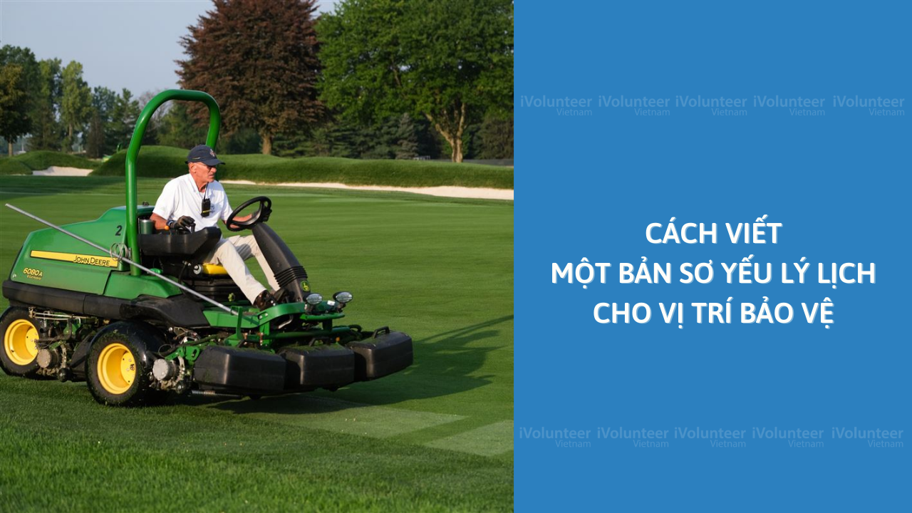 Cách Viết Một Bản Sơ Yếu Lý Lịch Cho Vị Trí Bảo Vệ