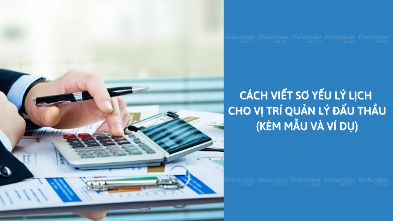 Cách Viết Sơ Yếu Lý Lịch Cho Vị Trí Quản Lý Đấu Thầu (Kèm Mẫu Và Ví Dụ)