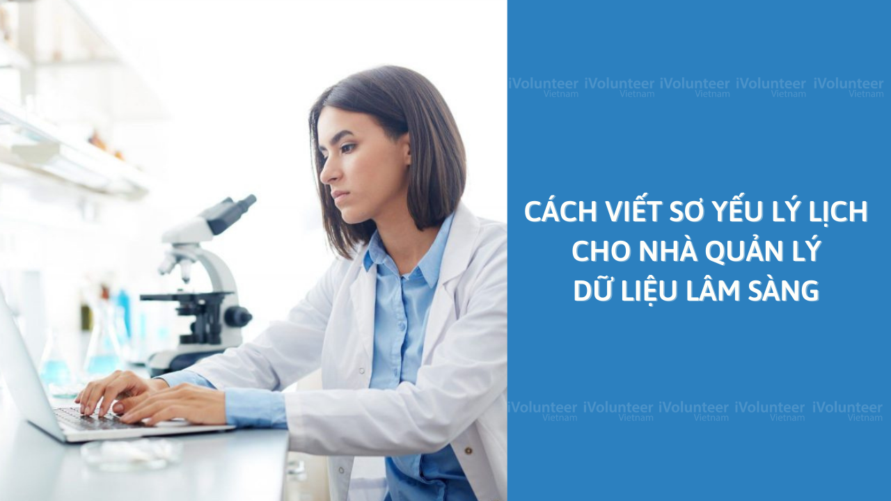 Cách Viết Sơ Yếu Lý Lịch Cho Nhà Quản Lý Dữ Liệu Lâm Sàng