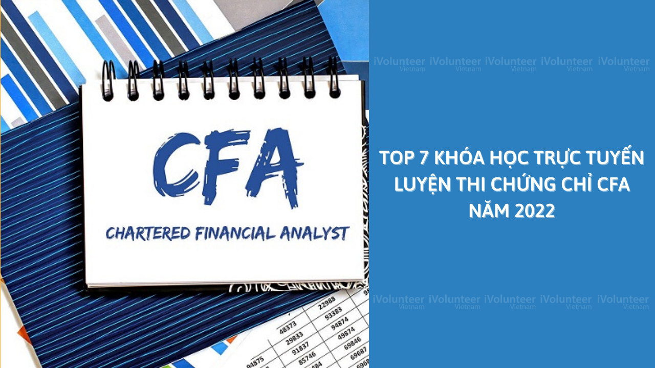 Top 7 Khóa Học Trực Tuyến Luyện Thi Chứng Chỉ CFA Năm 2022