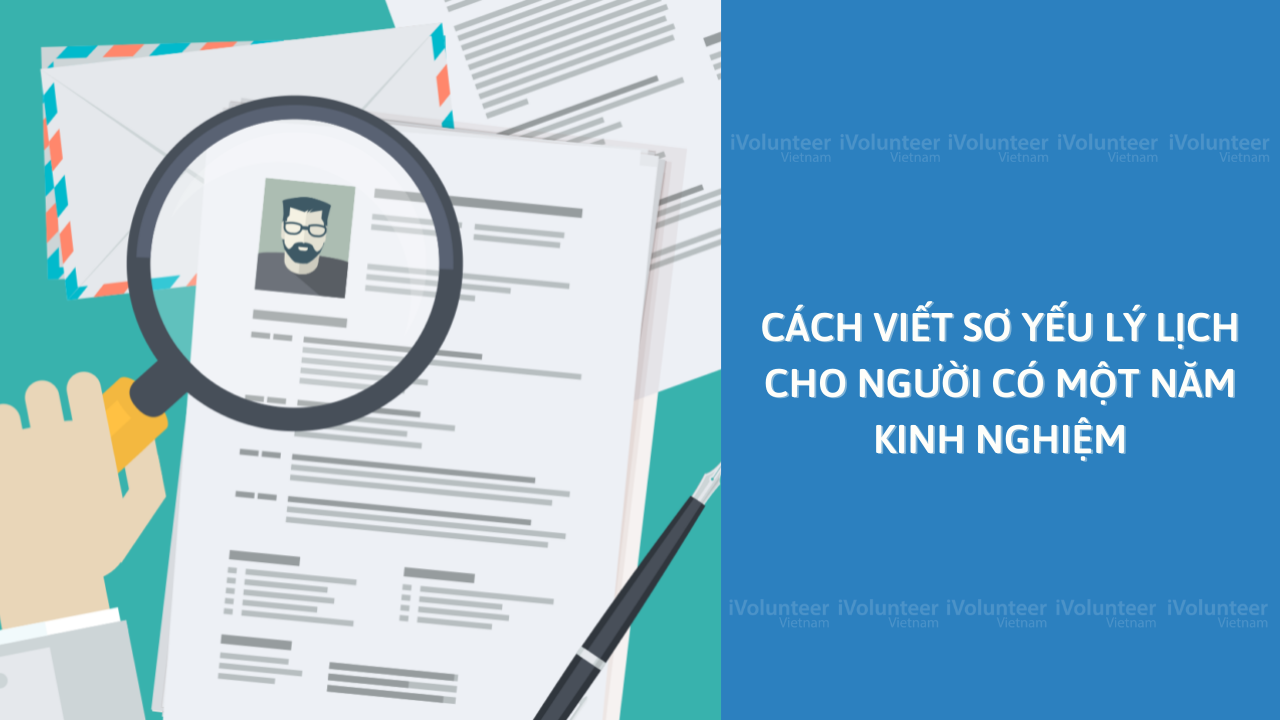 Cách Viết Sơ Yếu Lý Lịch Cho Người Có Một Năm Kinh Nghiệm