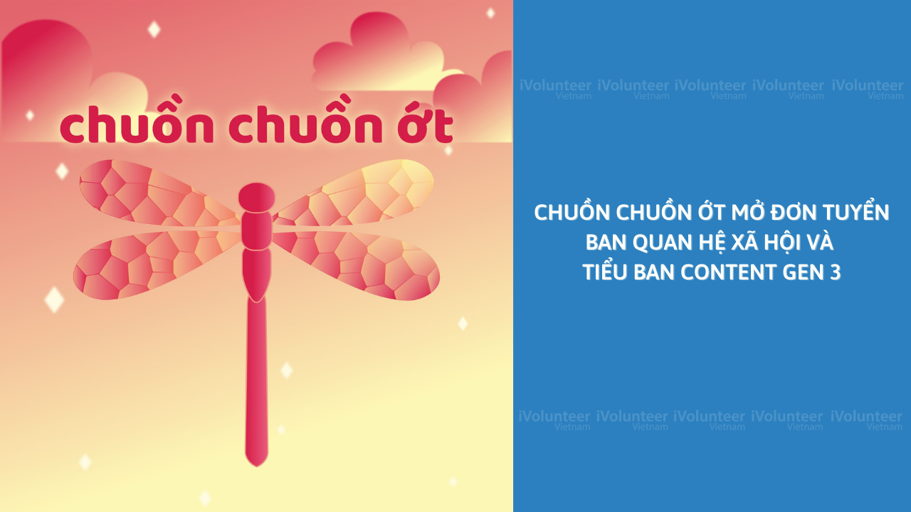 [Toàn Quốc] Chuồn Chuồn Ớt Mở Đơn Tuyển Ban Quan Hệ Xã Hội Và Tiểu Ban Content Gen 3