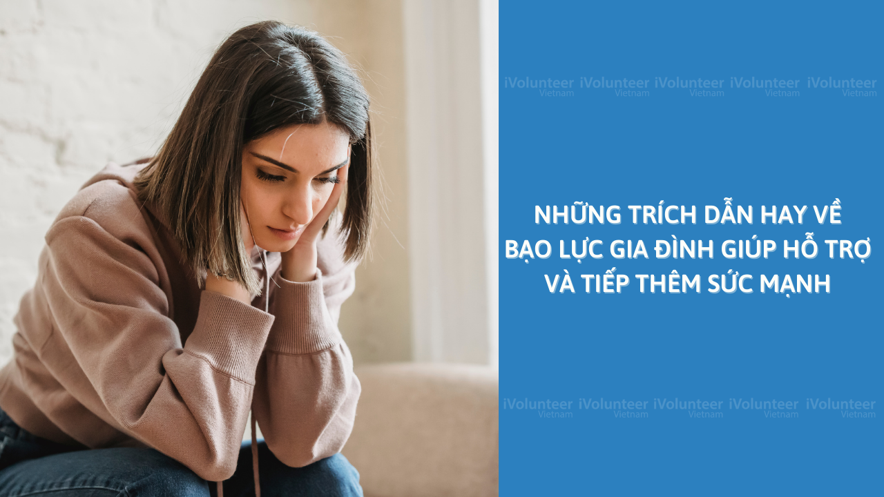 Những Trích Dẫn Hay Về Bạo Lực Gia Đình Giúp Hỗ Trợ Và Tiếp Thêm Sức Mạnh