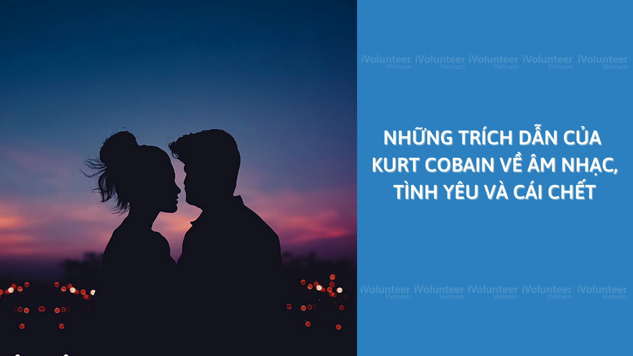 Những Trích Dẫn Của Kurt Cobain Về Âm Nhạc, Tình Yêu Và Cái Chết