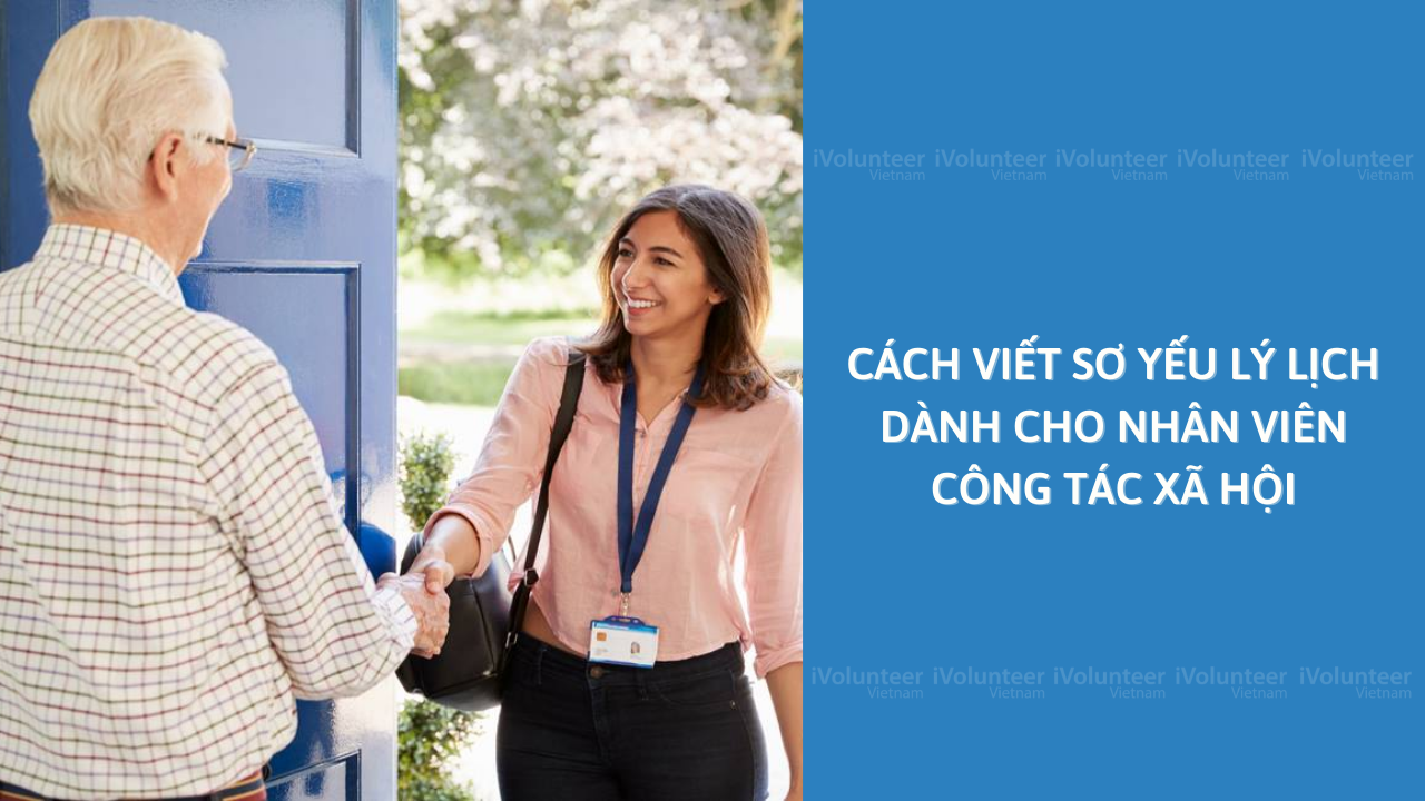 Cách Viết Sơ Yếu Lý Lịch Dành Cho Nhân Viên Công Tác Xã Hội