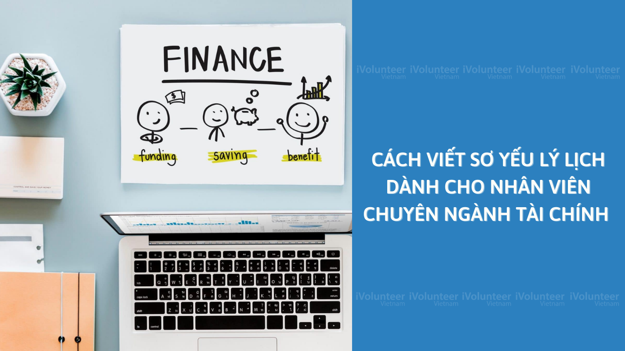 Cách Viết Sơ Yếu Lý Lịch Dành Cho Nhân Viên Chuyên Ngành Tài Chính