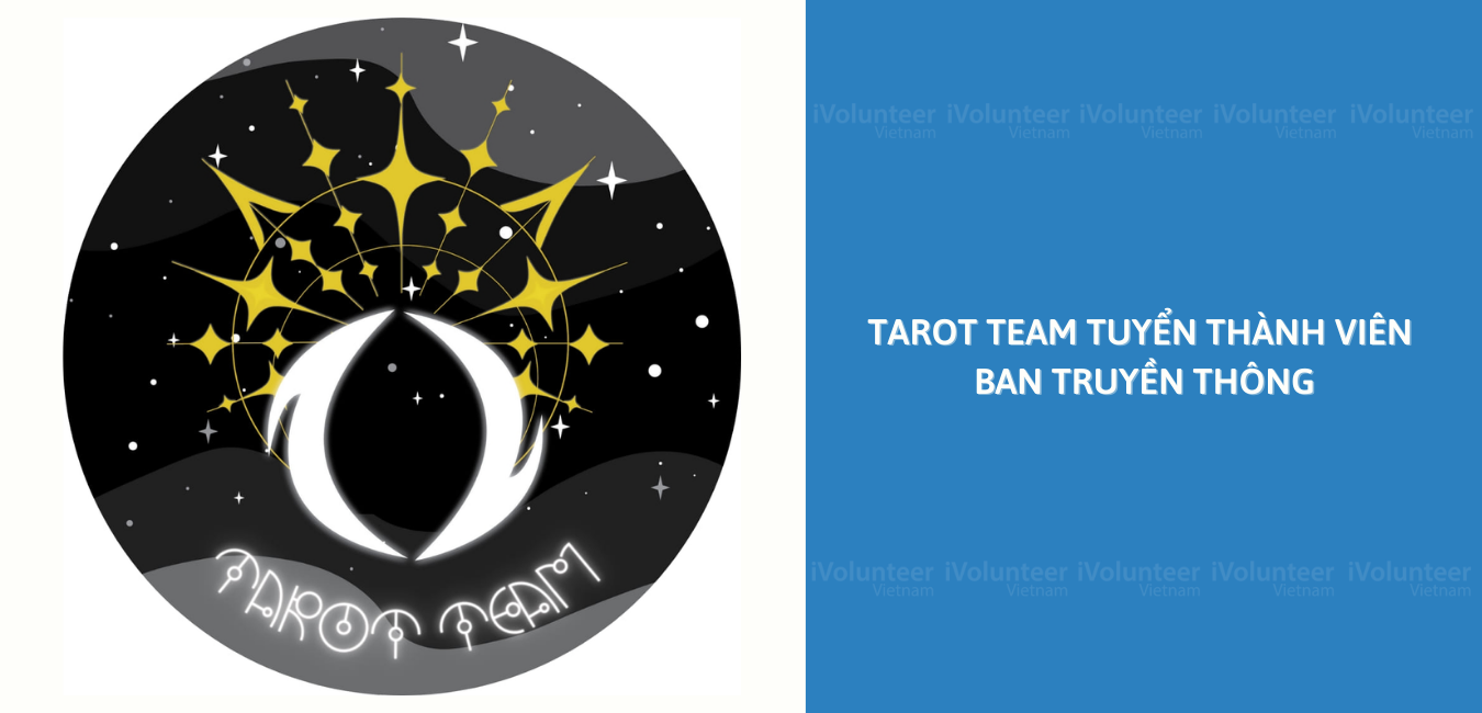 [Toàn Quốc] Cơ Hội Cực Kỳ Hấp Dẫn Cho Những Ai Đam Mê Tarot Khi Tham Gia Vào Ban Truyền Thông Của Tarot Team