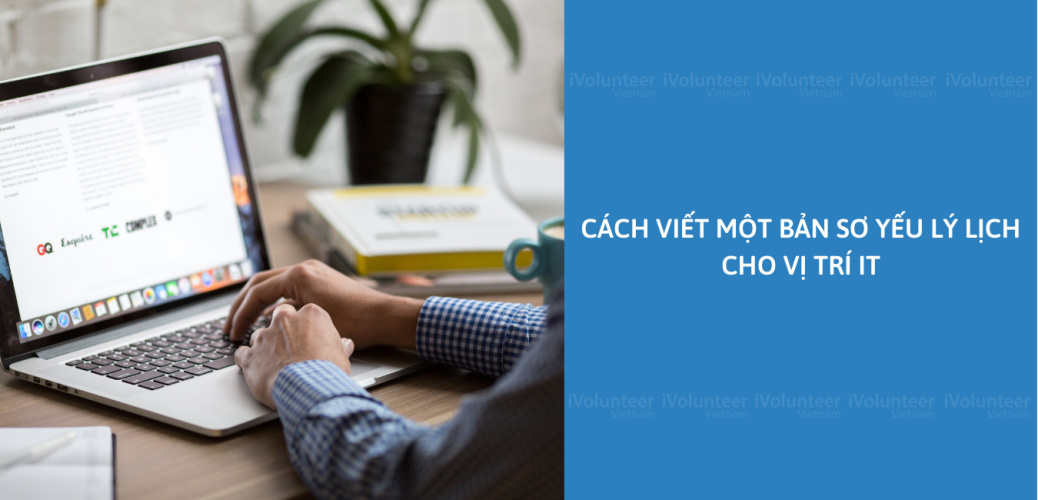 Cách Viết Một Bản Sơ Yếu Lý Lịch Cho Vị Trí IT