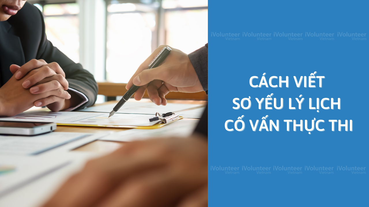 Cách Viết Sơ Yếu Lý Lịch Cố Vấn Thực Thi