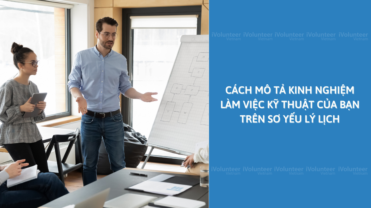 Cách Mô Tả Kinh Nghiệm Làm Việc Kỹ Thuật Của Bạn Trên Sơ Yếu Lý Lịch