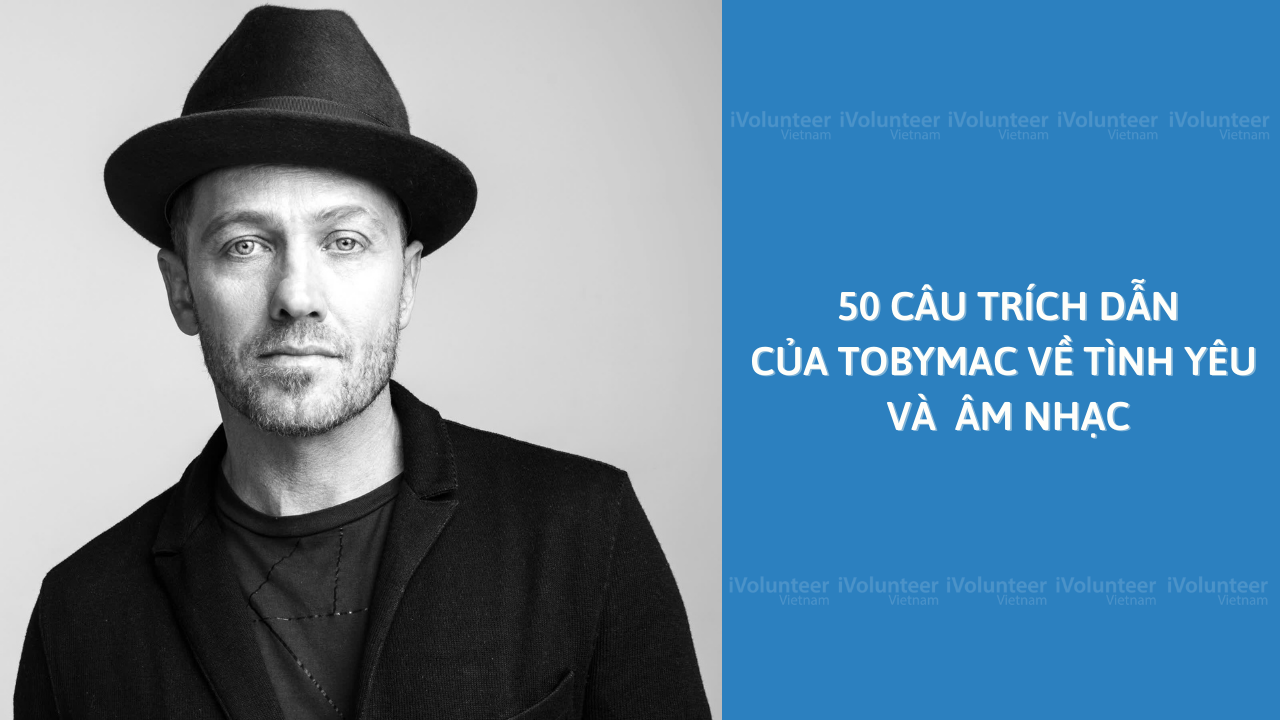 50 Câu Trích Dẫn Của TobyMac Về Tình Yêu Và Âm Nhạc