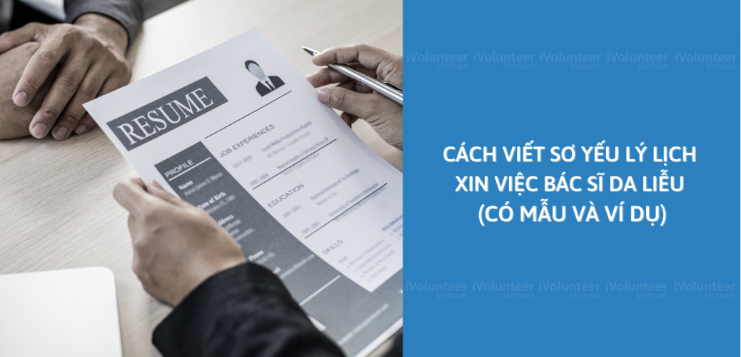 Cách Viết Sơ Yếu Lý Lịch Xin Việc Bác sĩ Da Liễu (Có Mẫu Và Ví Dụ)