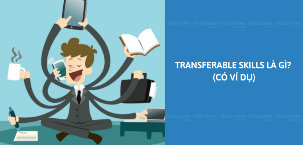 Transferable Skills Là Gì? (Có Ví Dụ)