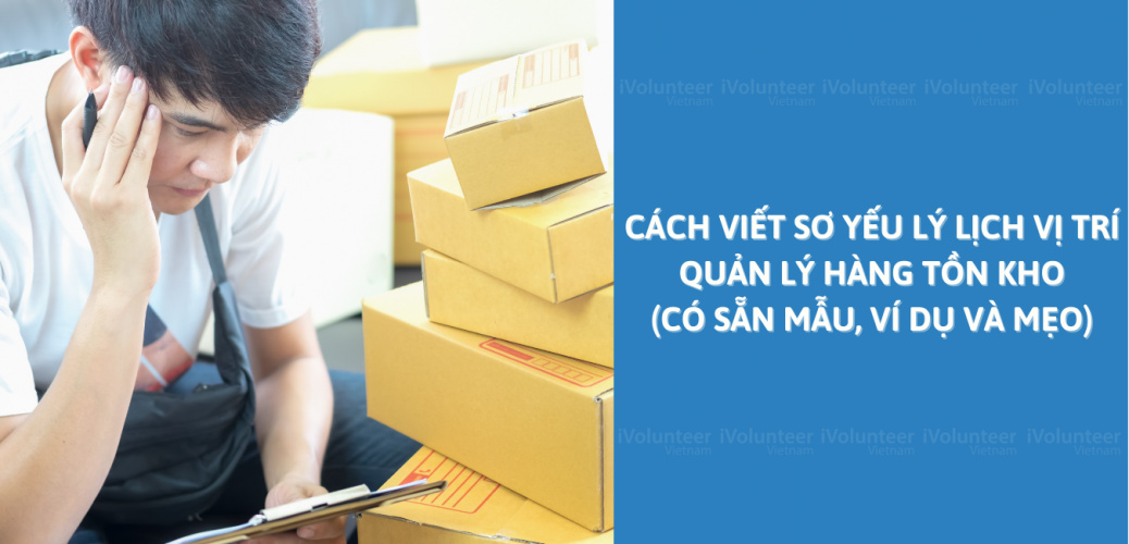 Cách Viết Sơ Yếu Lý Lịch Vị Trí Quản Lý Hàng Tồn Kho (Có Sẵn Mẫu, Ví Dụ Và Mẹo)