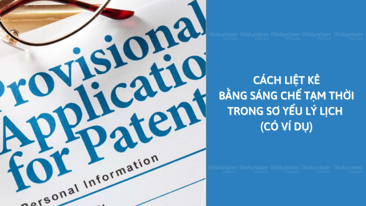 Cách Liệt Kê Bằng Sáng Chế Tạm Thời Trong Sơ Yếu Lý Lịch (Có Ví Dụ)