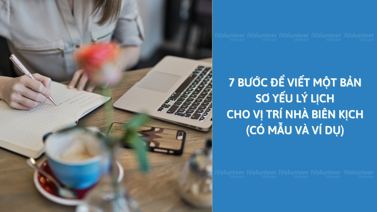 7 Bước Để Viết Một Bản Sơ Yếu Lý Lịch Cho Vị Trí Nhà Biên Kịch (Có Mẫu Và Ví Dụ)