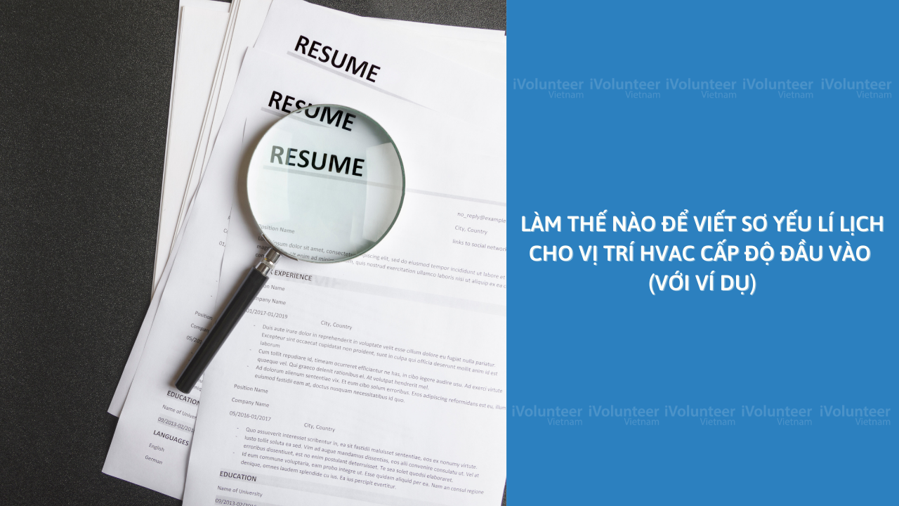 Làm Thế Nào Để Viết Sơ Yếu Lí Lịch Cho Vị Trí HVAC Cấp Độ Đầu Vào (Với Ví Dụ)