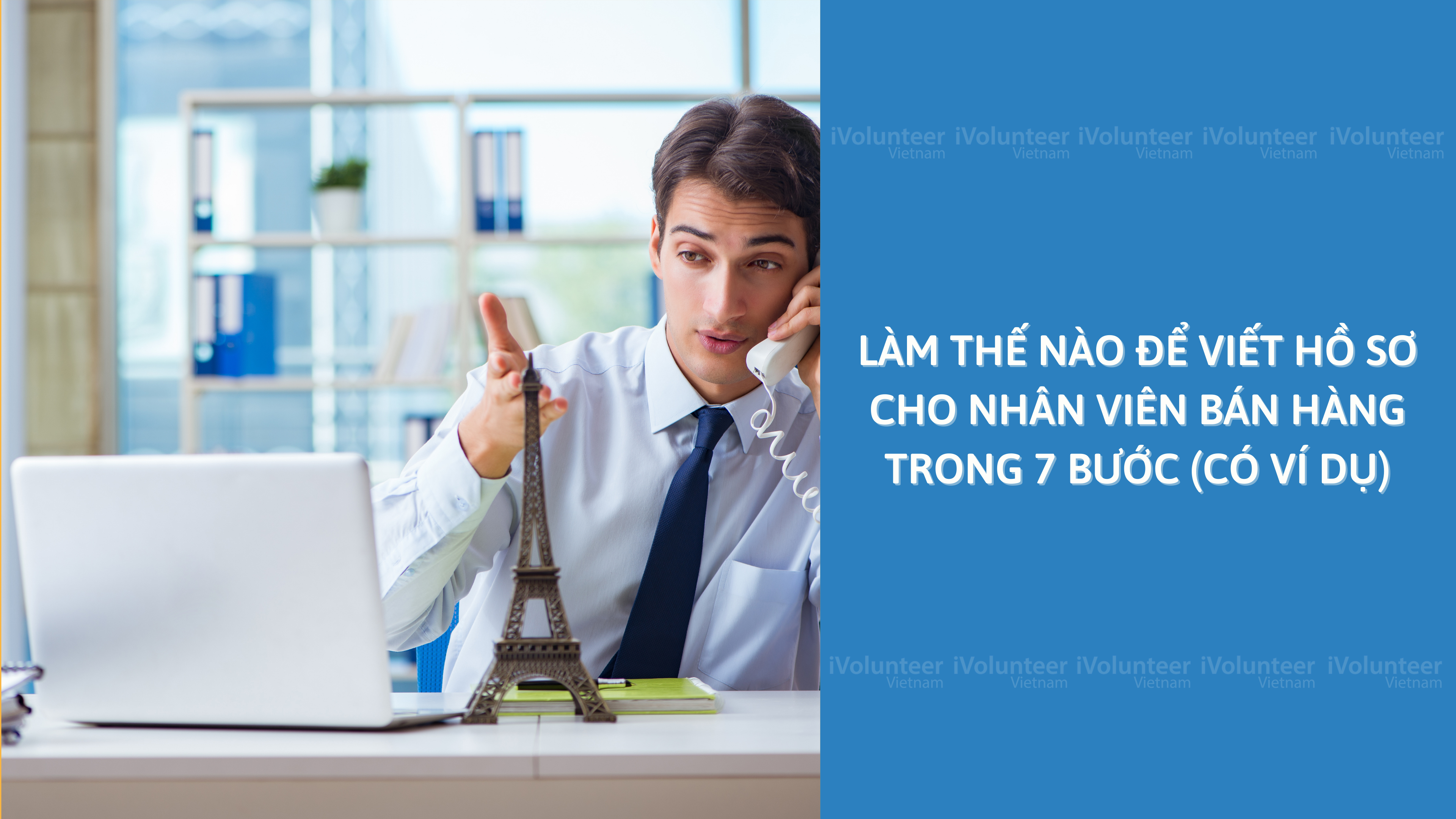 Làm Thế Nào Để Viết Hồ Sơ Cho Nhân Viên Bán Hàng Trong 7 Bước (Có Ví Dụ)