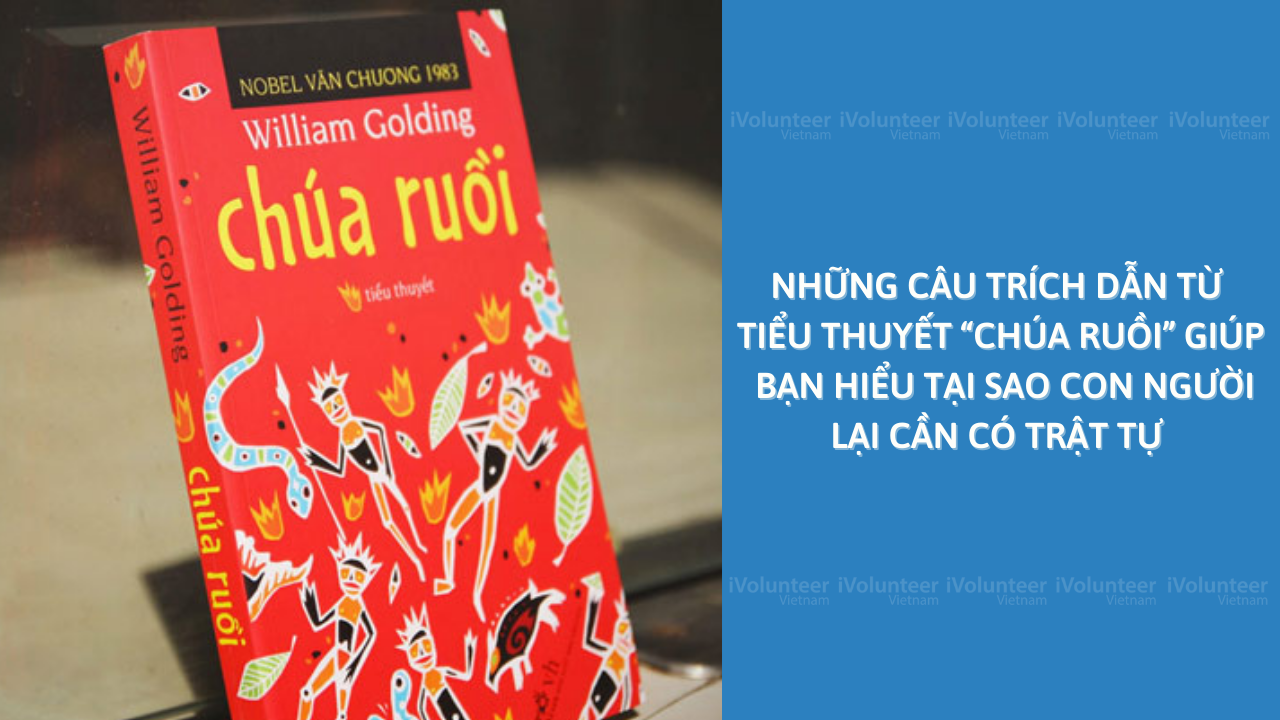 Những Câu Trích Dẫn Từ Tiểu Thuyết “Chúa Ruồi” Giúp Bạn Hiểu Tại Sao Con Người Lại Cần Có Trật Tự