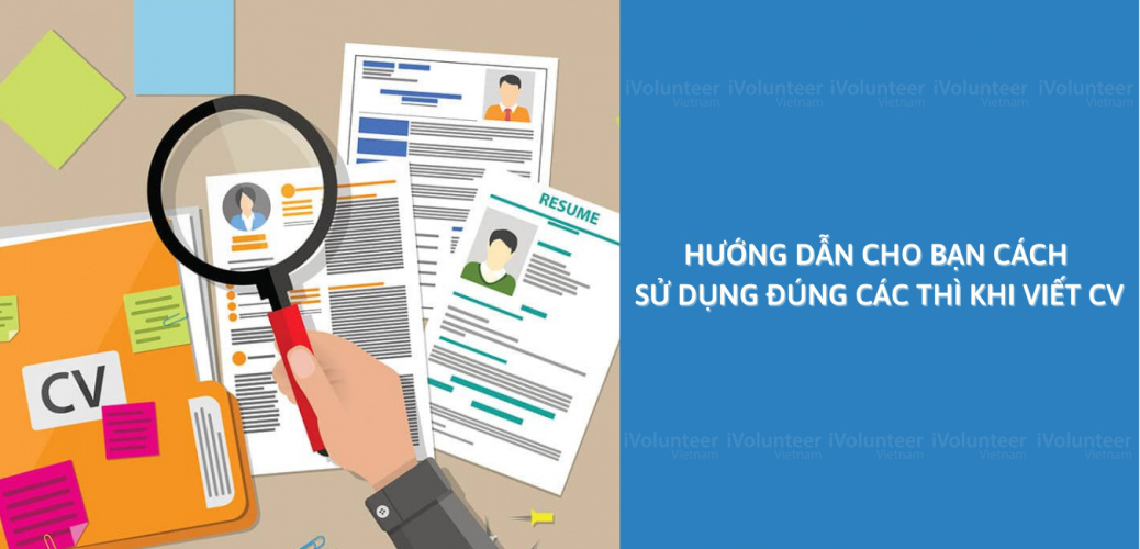 Hướng Dẫn Cho Bạn Cách Sử Dụng Đúng Các Thì Khi Viết CV