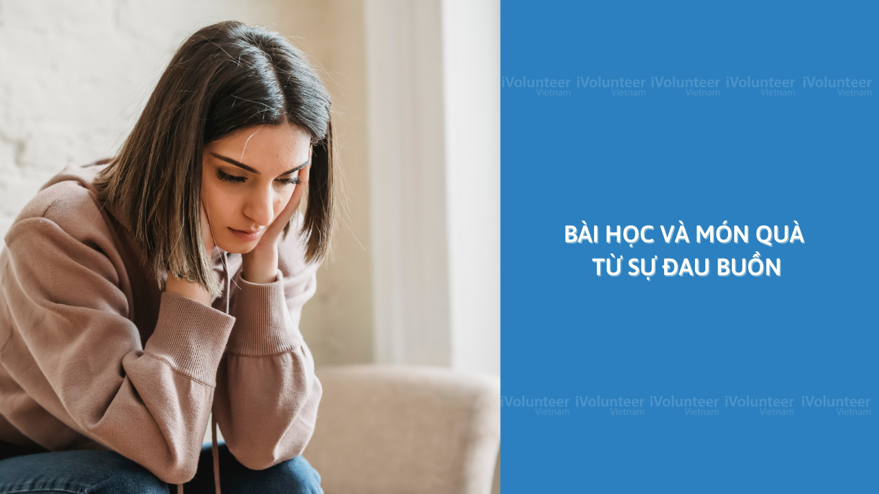 Bài Học Và Món Quà Từ Sự Đau Buồn