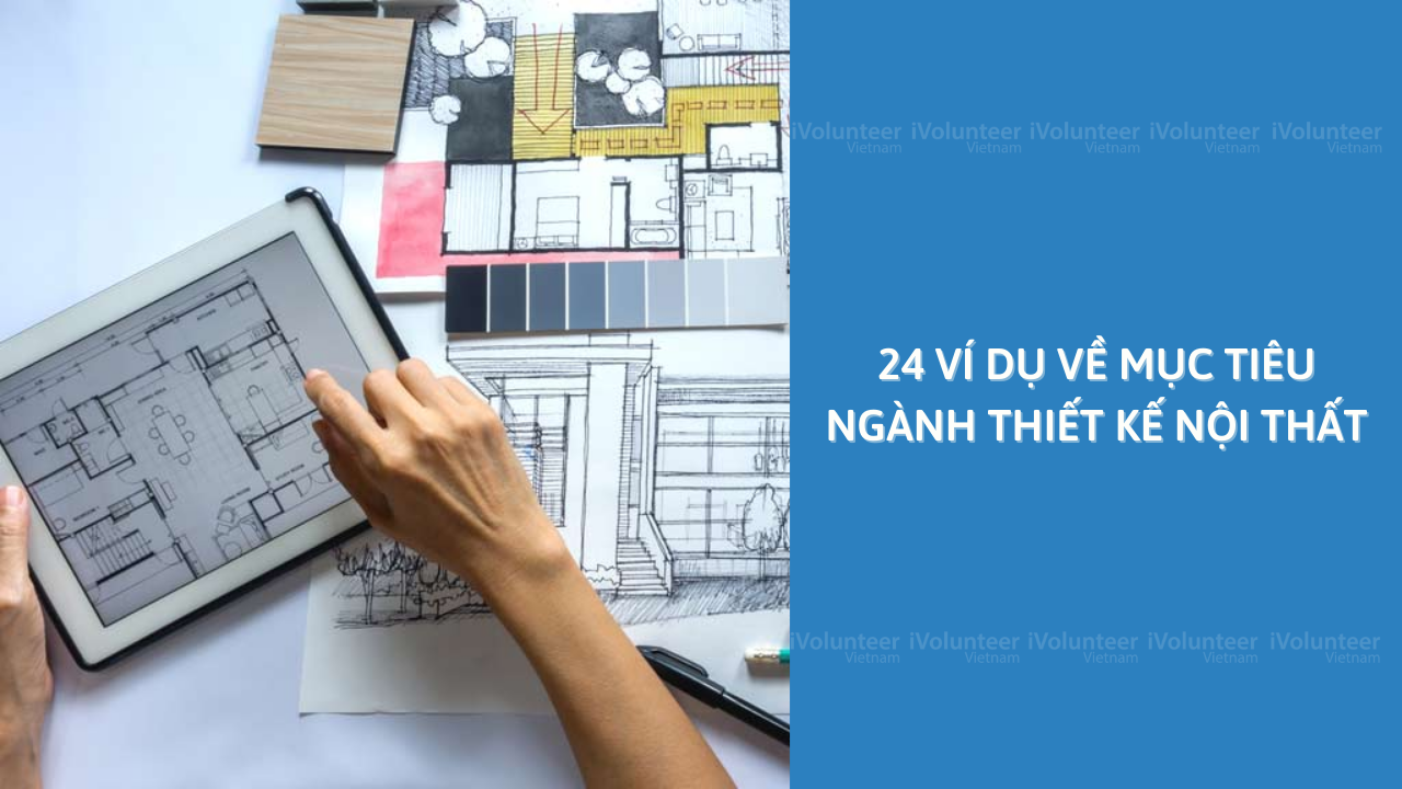 24 Ví Dụ Về Mục Tiêu Ngành Thiết Kế Nội Thất