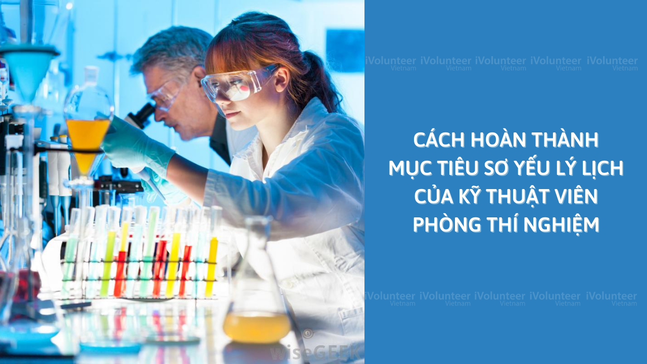 Cách Hoàn Thành Mục Tiêu Sơ Yếu Lý Lịch Của Kỹ Thuật Viên Phòng Thí Nghiệm