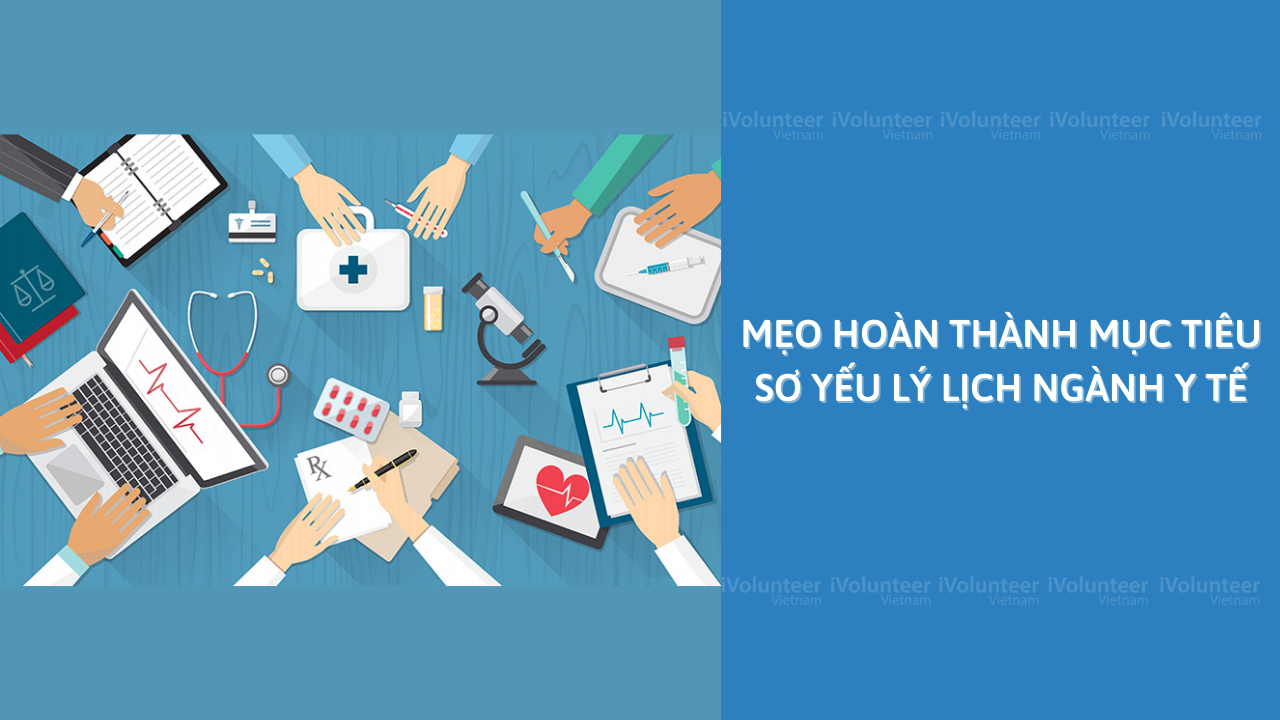 Mẹo Hoàn Thành Mục Tiêu Sơ Yếu Lý Lịch Ngành Y Tế