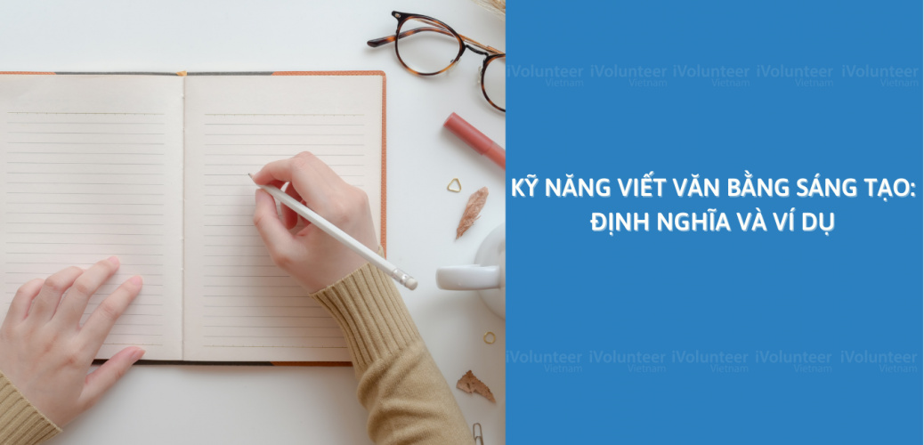 Kỹ Năng Viết Văn Bằng Sáng Tạo: Định Nghĩa Và Ví Dụ