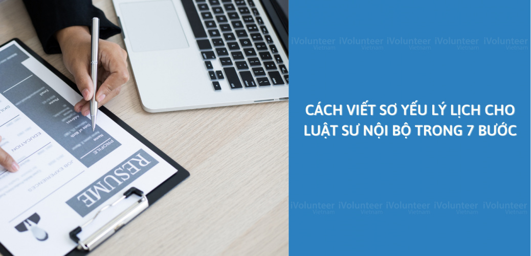 Cách Viết Sơ Yếu Lý Lịch Cho Luật Sư Nội Bộ Trong 7 Bước