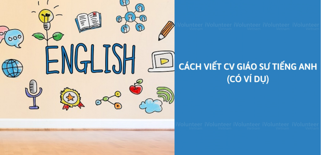 Cách Viết CV Giáo Sư Tiếng Anh (Có Ví Dụ)