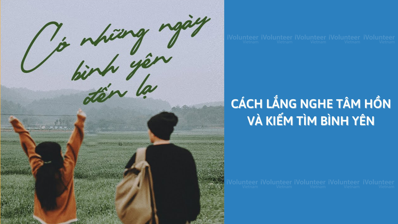 Cách Lắng Nghe Tâm Hồn Và Kiếm Tìm Bình Yên