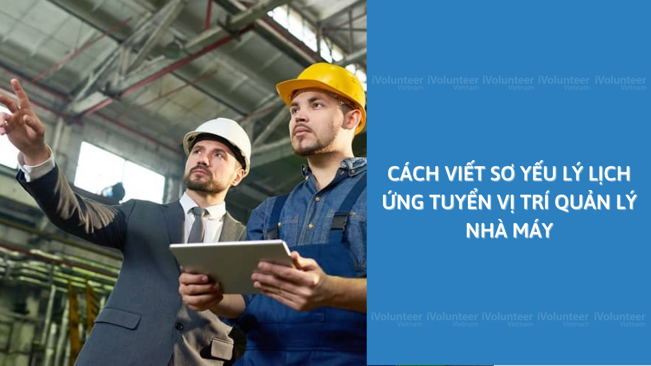 Cách Viết Sơ Yếu Lý Lịch Ứng Tuyển Vị Trí Quản Lý Nhà Máy