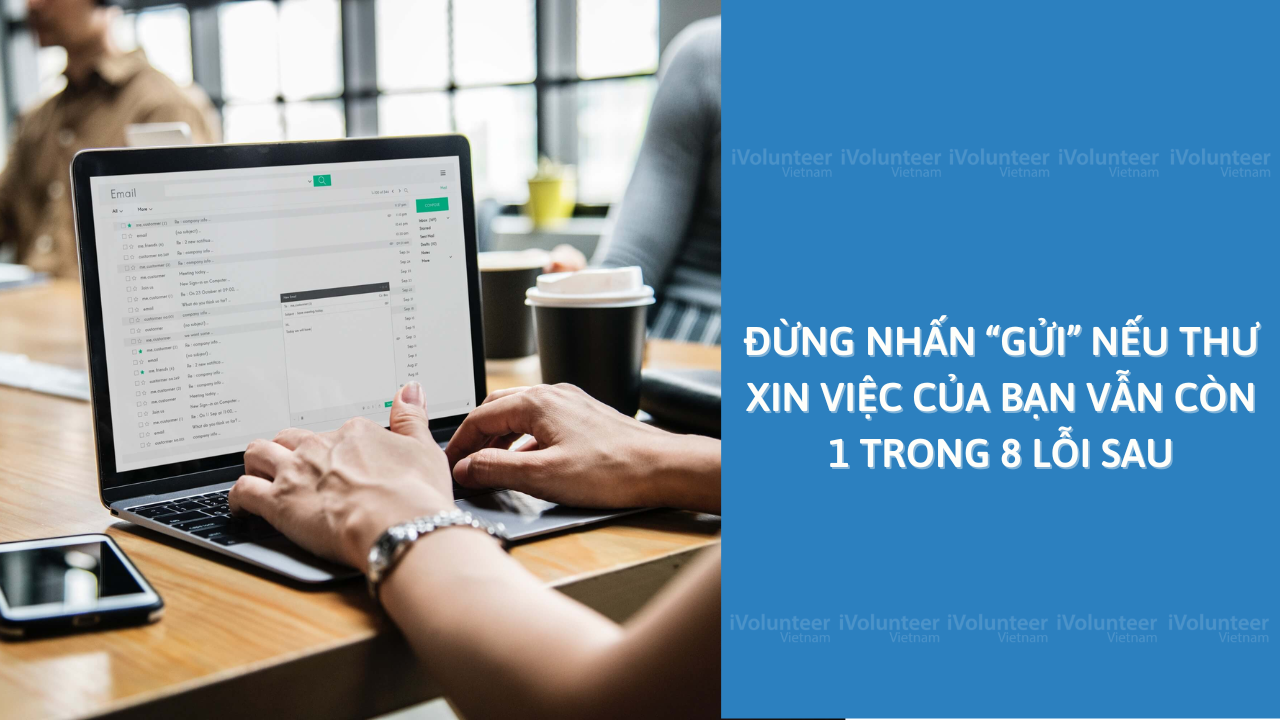 Đừng Nhấn “Gửi” Nếu Thư Xin Việc Của Bạn Vẫn Còn 1 Trong 8 Lỗi Sau