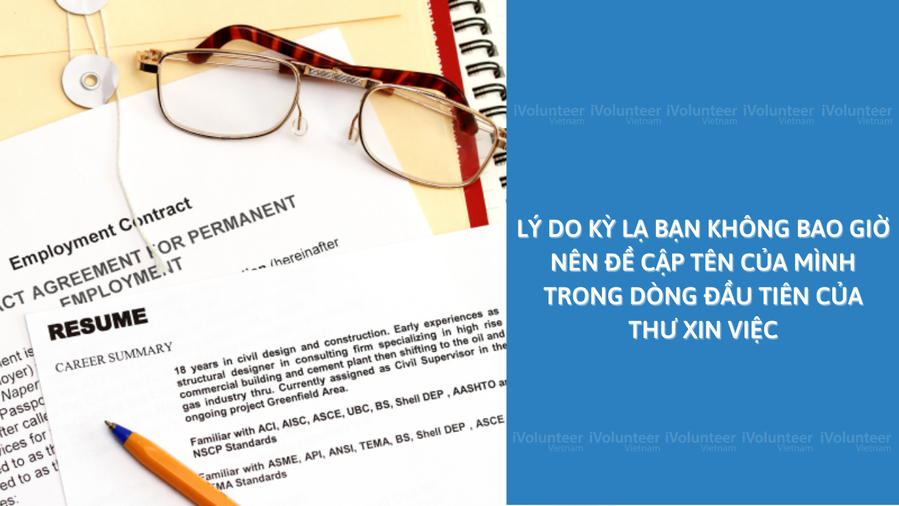 Lý Do Kỳ Lạ Bạn Không Bao Giờ Nên Đề Cập Tên Của Mình Trong Dòng Đầu Tiên Của Thư Xin Việc