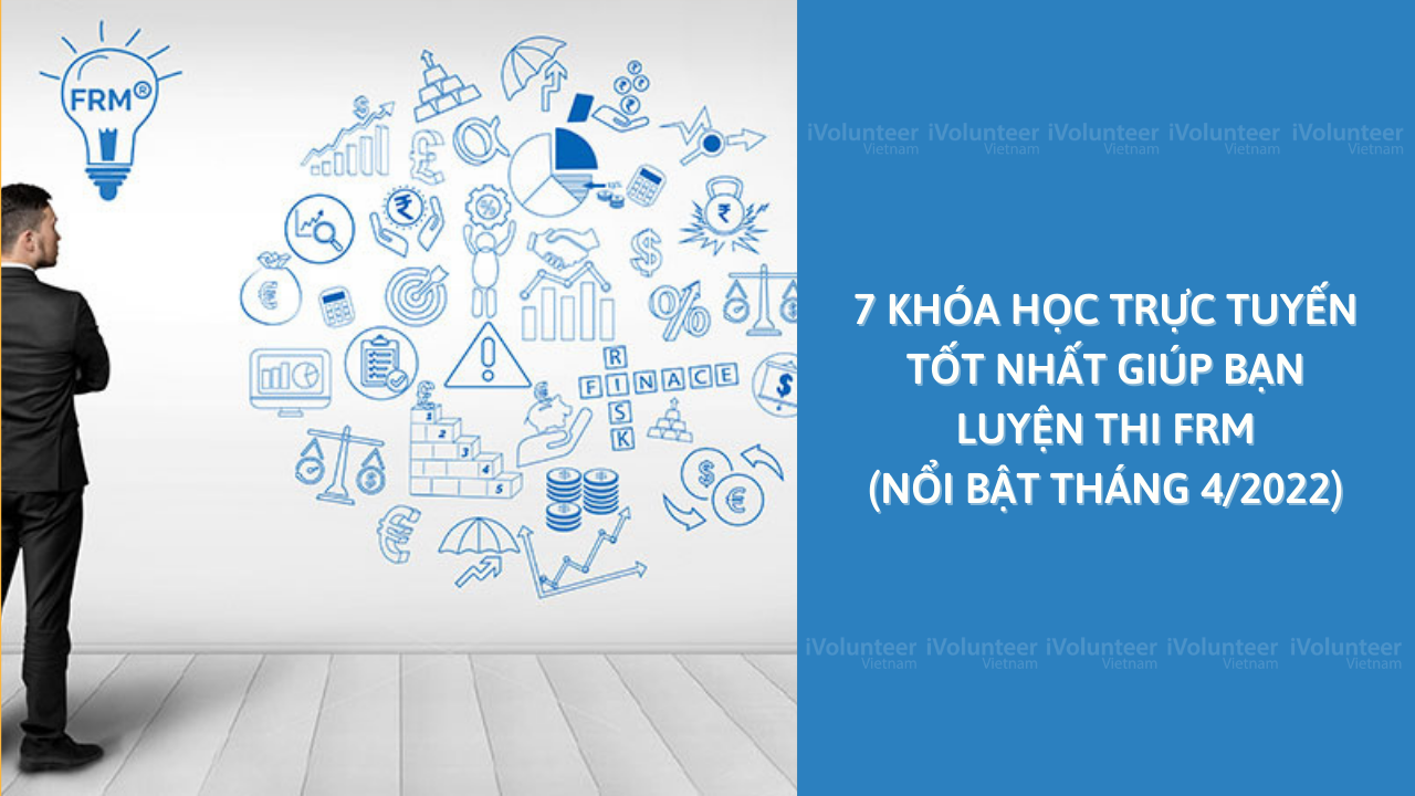 7 Khóa Học Trực Tuyến Tốt Nhất Giúp Bạn Luyện Thi FRM (Nổi Bật Tháng 4/2022)