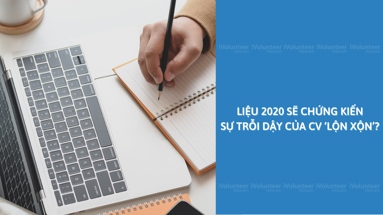 Liệu 2020 Sẽ Chứng Kiến Sự Trỗi Dậy Của CV ‘Lộn Xộn’?