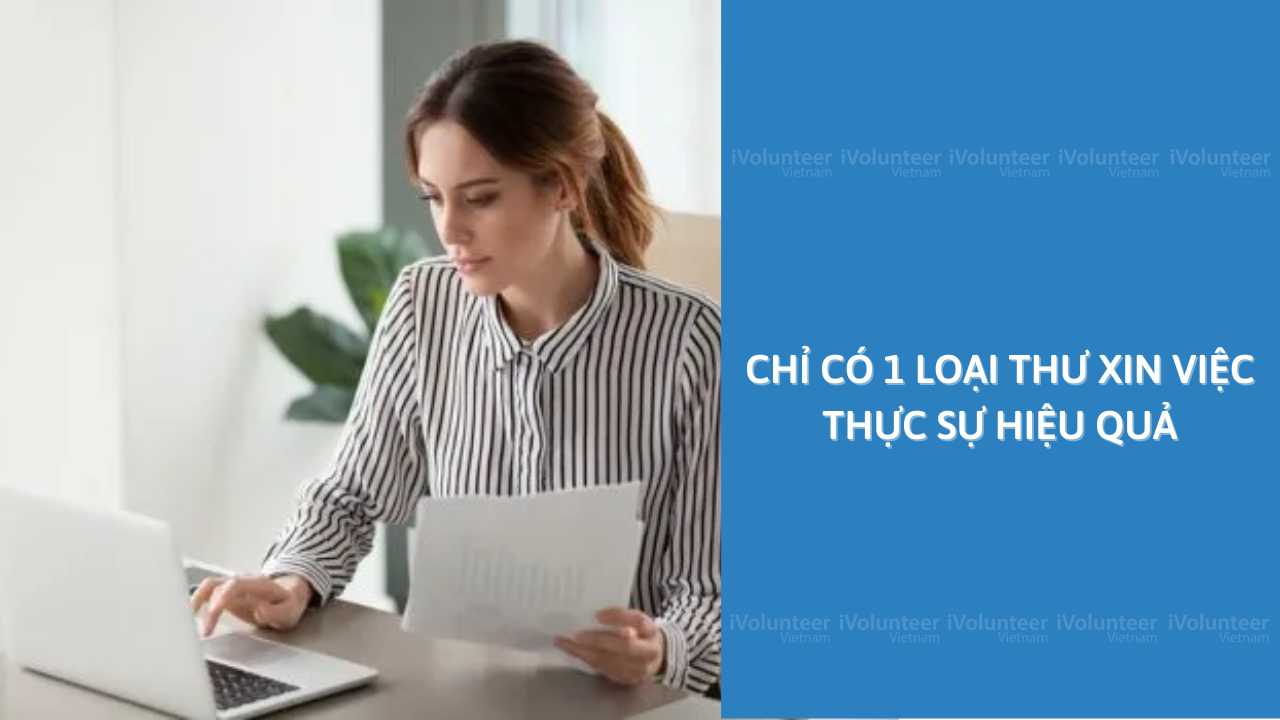 Chỉ Có 1 Loại Thư Xin Việc Thực Sự Hiệu Quả