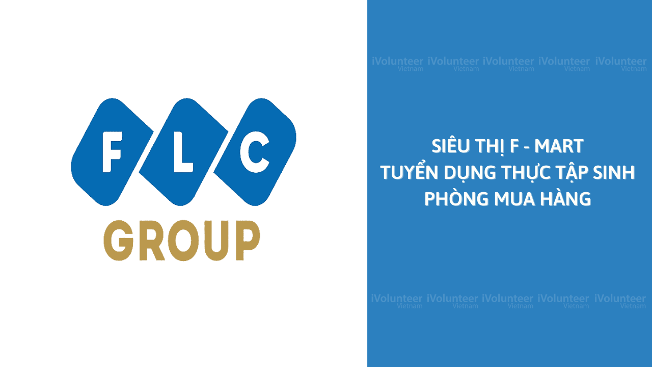 Cơ Hội Siêu Hấp Dẫn Trở Thành Thực Tập Sinh Phòng Mua Hàng Tại F - Mart