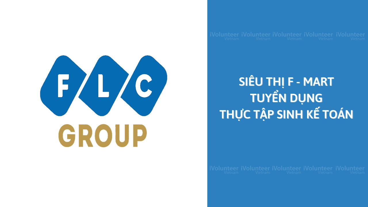 Cơ Hội Siêu Hấp Dẫn Trở Thành Thực Tập Sinh Kế Toán Tại F - Mart