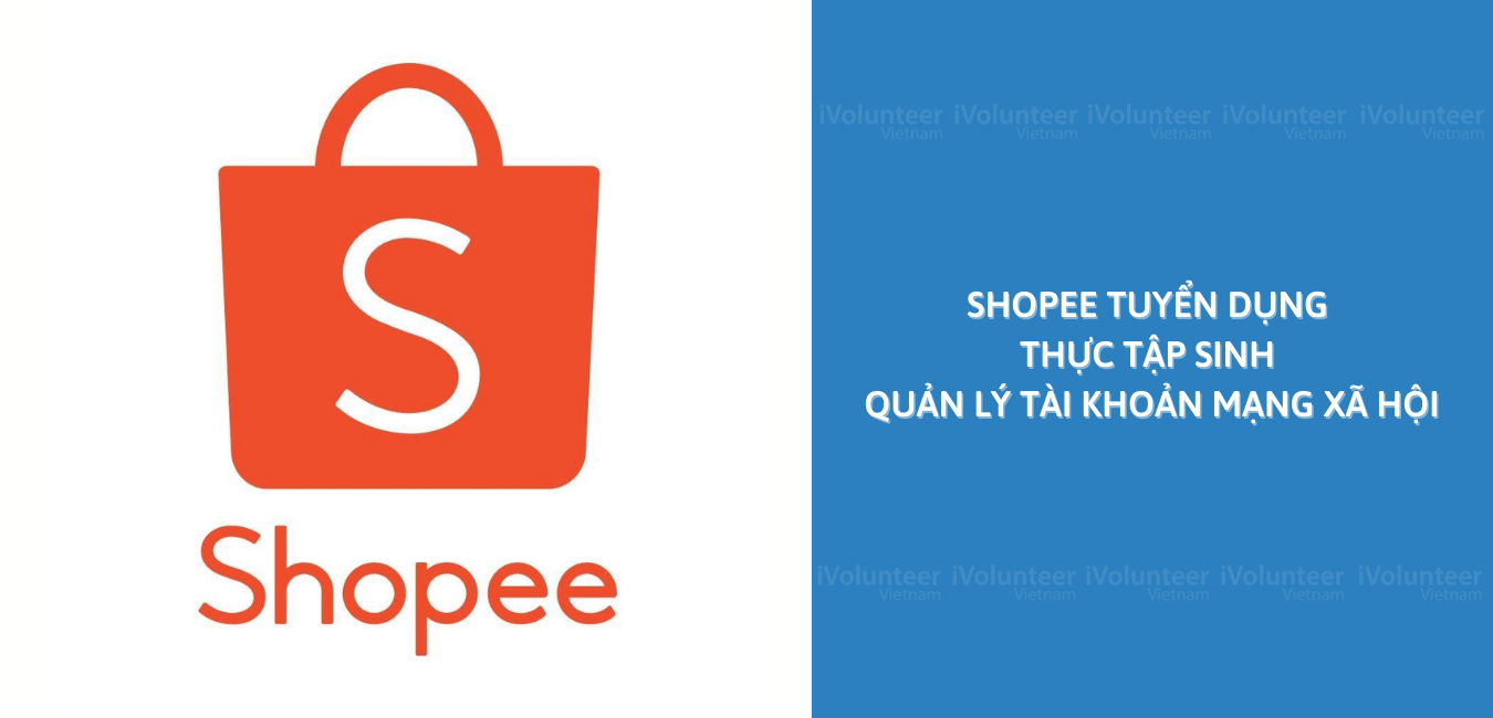 Shopee Tìm Kiếm Thực Tập Sinh Quản Lý Tài Khoản Mạng Xã Hội