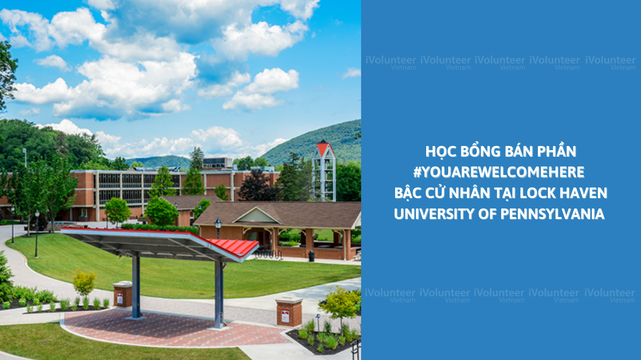 Học Bổng Bán Phần #YouAreWelcomeHere Bậc Cử Nhân Tại Lock Haven University of Pennsylvania