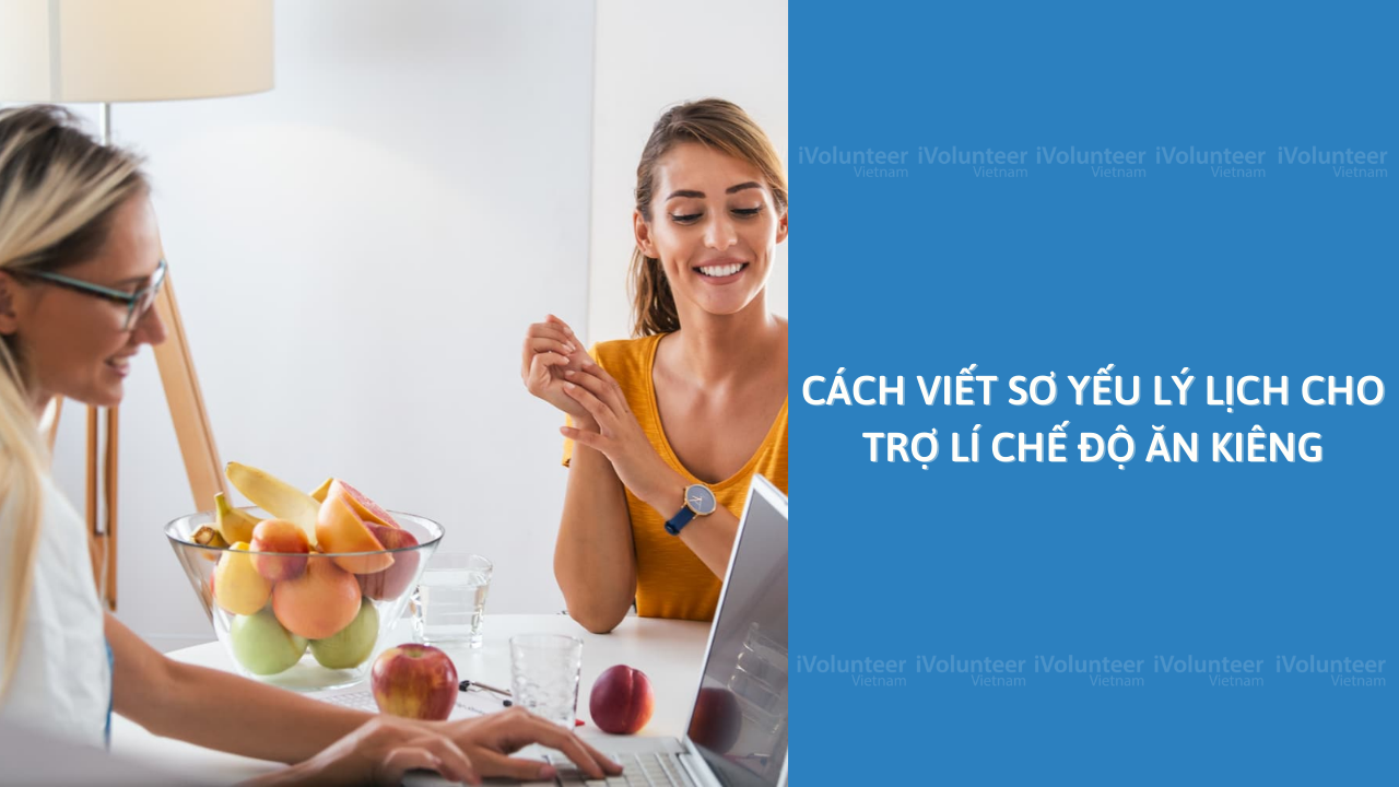 Cách Viết Sơ Yếu Lý Lịch Cho Trợ Lí Chế Độ Ăn Kiêng