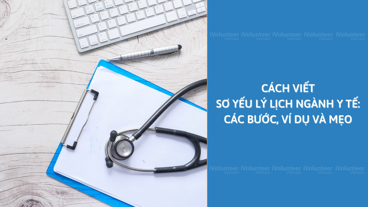 Cách Viết Sơ Yếu Lý Lịch Ngành Y Tế: Các Bước, Ví Dụ Và Mẹo